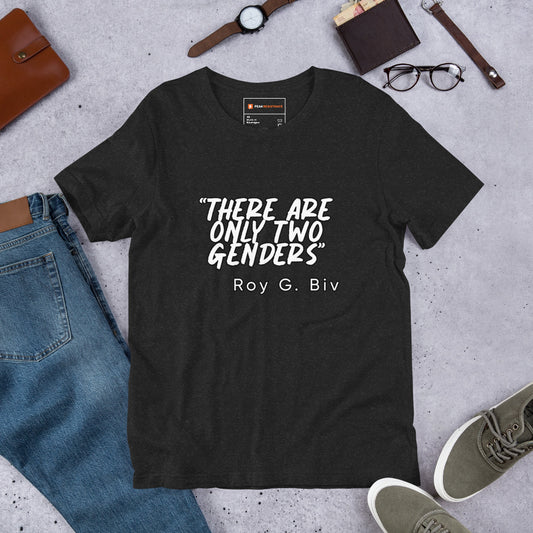 "There Are Only Two Genders" Roy G. Biv Quote Unisex t-shirt